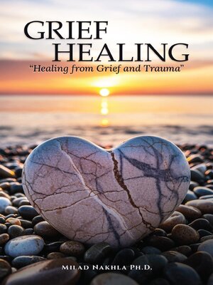 cover image of Grief Healing "Healing from Grief and Trauma"